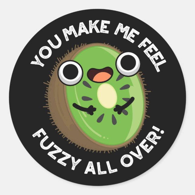 You Make Me Feel Fuzzy All Over Fruit Pun Dark BG Classic Round Sticker (Front)