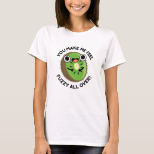 You Make Me Feel Fuzzy All Over Fruit Pun T-Shirt