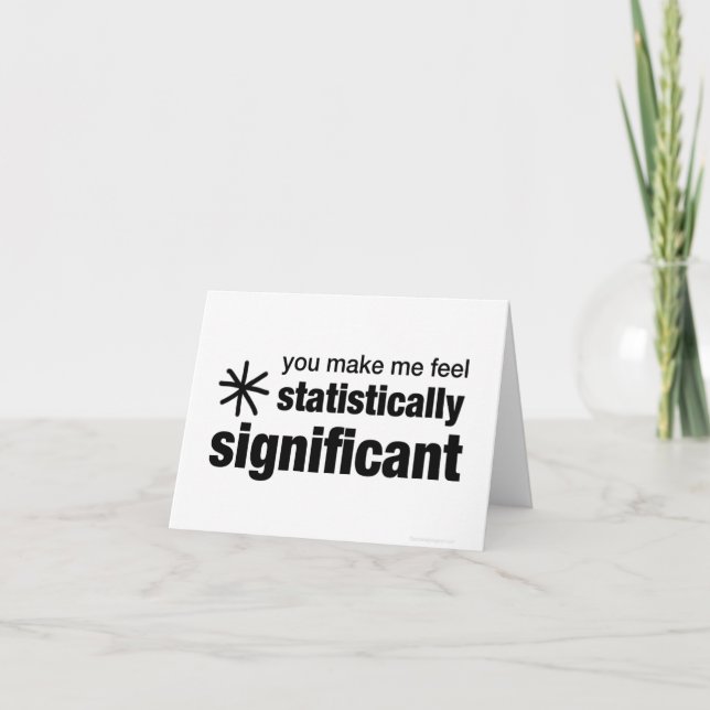 You Make Me Feel Statistically Significant Card (Front)