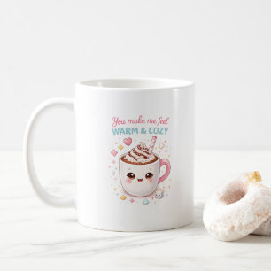 You Make Me Feel Warm and Cozy Mug 