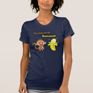 You make me go Bananas, Cute Love Humour T-Shirt