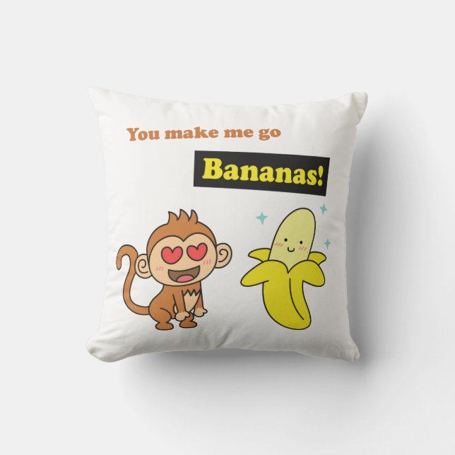 You make me go Bananas, Cute Love Humour Throw Pillow (Front)