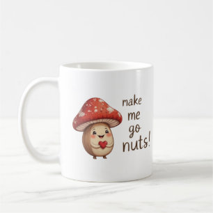 You Make Me Go Nuts – Adorable Hazelnut & Mushroom Coffee Mug