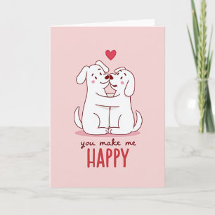 You Make Me Happy Dog Love Card