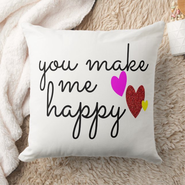 You Make Me Happy Lovers Quotes & Sayings Throw Pillow (Blanket)