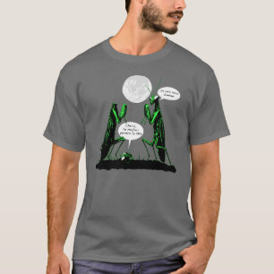 YOU MAKE ME LOSE MY HEAD love, praying mantis T-Shirt