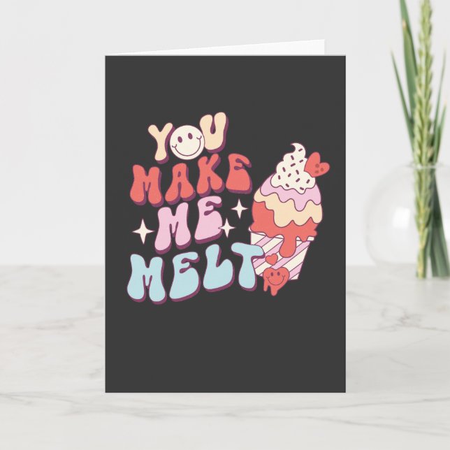 You Make Me Melt - Funny Valentines Day Ice Cream Card (Front)