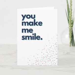 You Make Me Smile Greeting Card