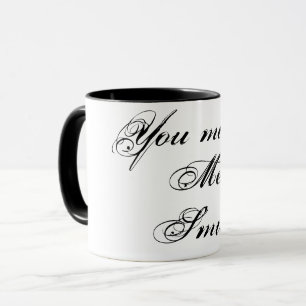 You make me smile mug
