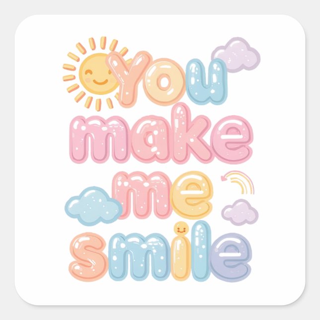 "You Make Me Smile" with Sun and Clouds Square Sticker (Front)