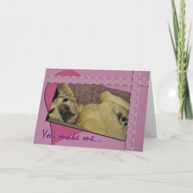 You Make Me Want To Roll Over And Have My Tummy... Holiday Card (Front)