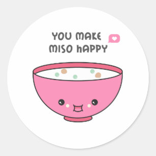 you make Miso Happy Cute bowl Classic Round Sticker