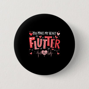 You Make My Heart Flutter Cardiac Nurse Valentine  2 Inch Round Button
