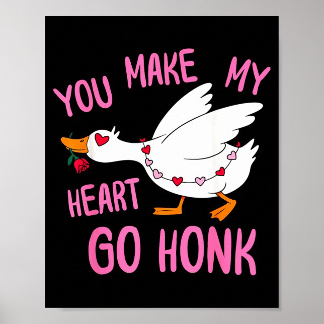 You Make My Heart Go Honk Funny Goose Valentine Sa Poster (Front)