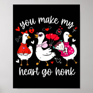 You Make My Heart Go Honk Funny Silly Valentine Go Poster