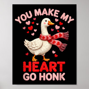 You Make My Heart Go Honk Goose Faux Yarn Loving G Poster