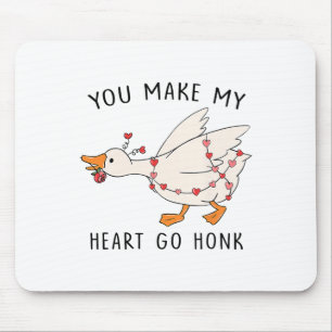 You Make My Heart Go Honk Goose Valentine  Mouse Pad