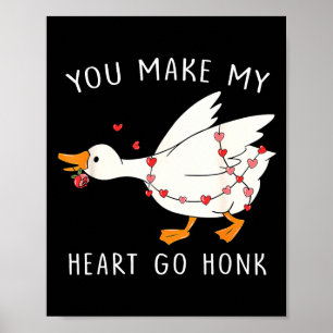 You Make My Heart Go Honk Goose Valentine's Day Poster