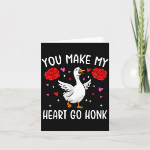 You Make My Heart Go Honk Valentine Goose  Card