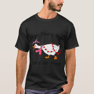 You Make My Heart Go Honk Valentine Goose Heart Si T-Shirt