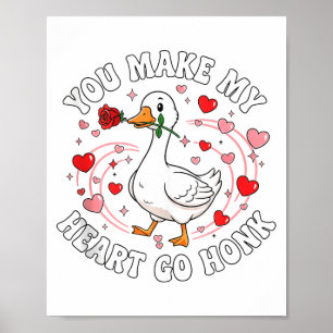 You Make My Heart Go Honk Valentine Goose Love Cou Poster
