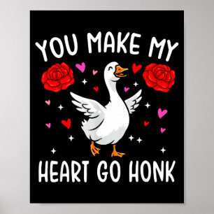 You Make My Heart Go Honk Valentine Goose Poster