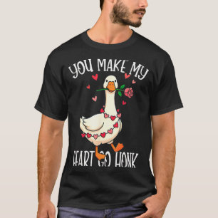 You Make My Heart Go Honk Valentine Goose  T-Shirt