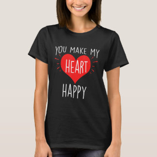 You Make My Heart Happy Happy Valentine T-Shirt