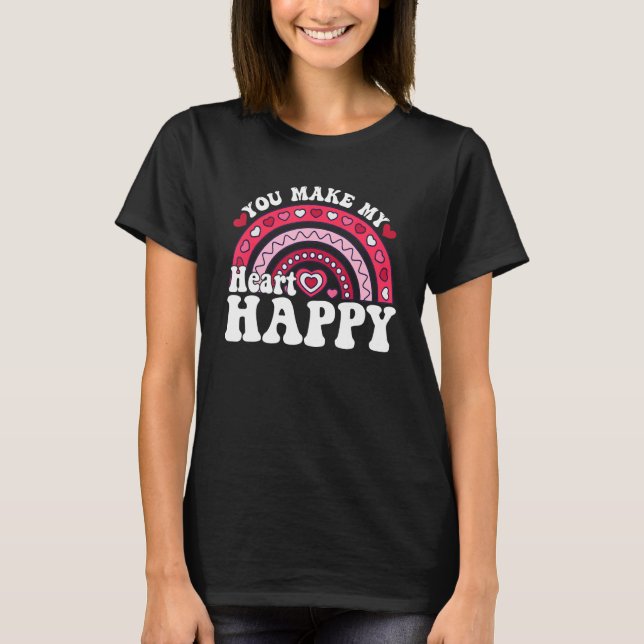 You Make My Heart Happy Rainbow Heart Valentine Me T-Shirt (Front)