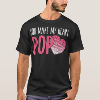 You Make My Heart Pop Popper Funny Pop It Valentin T-Shirt
