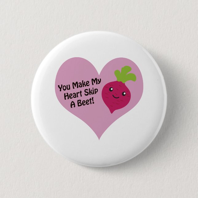 You Make My Heart Skip A Beet 2 Inch Round Button (Front)