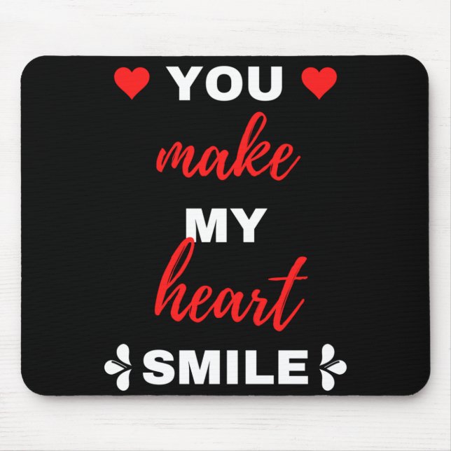You Make My Heart Smile Mouse Pad (Front)