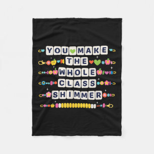 You Make The Whole Cl Shimmer Teacher Back To Scho Fleece Blanket