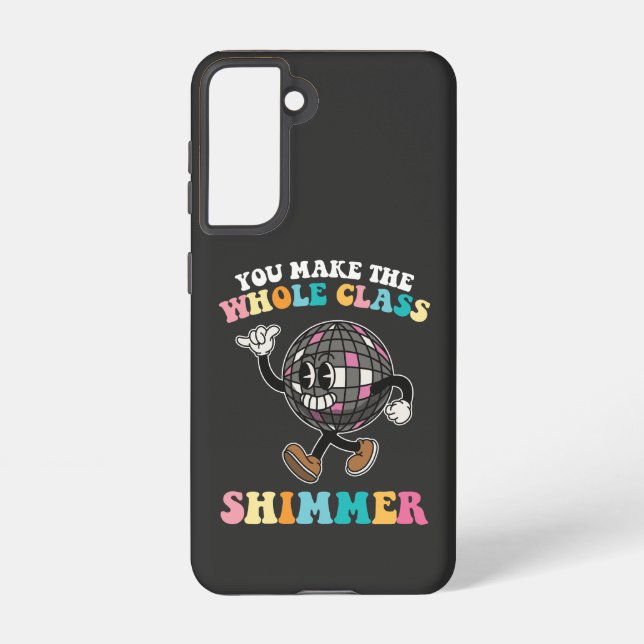 You Make The Whole Class Shimmer Groovy Retro Samsung Galaxy S21 Case (Back)