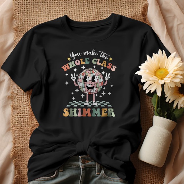 You Make The Whole Class Shimmer T-Shirt (Creator Uploaded)