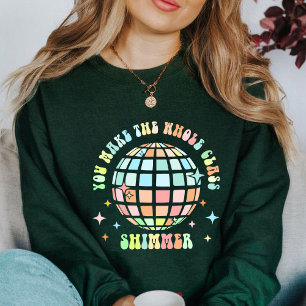 You Make The Whole Class Shimmer teacher gift Sweatshirt