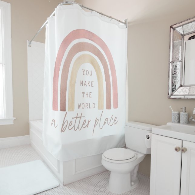 You Make The World A Better Place Shower Curtain (In Situ)