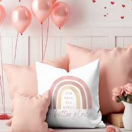 You Make The World A Better Place Throw Pillow