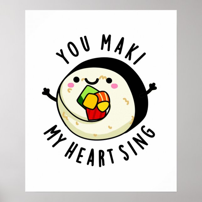 You Maki My Heart Sing Funny Sushi Pun Poster (Front)