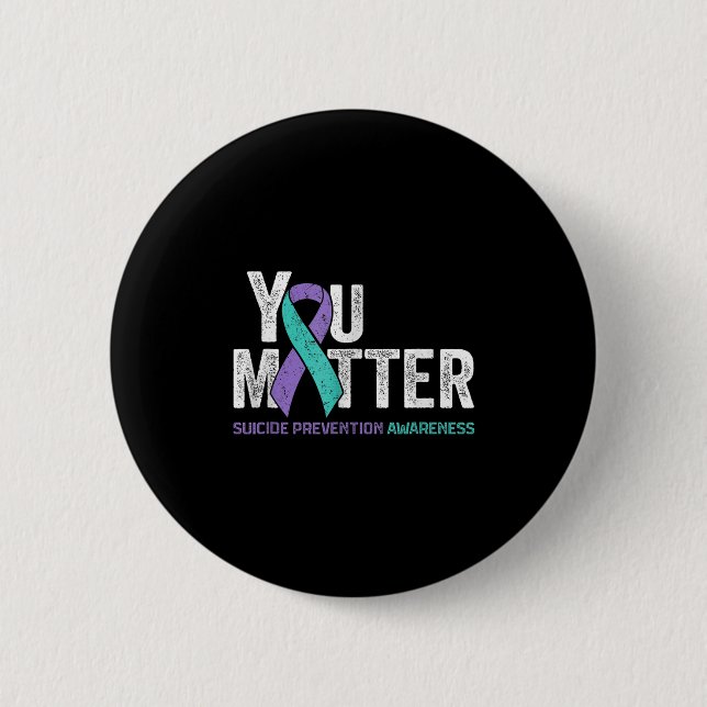 You Matte Suicide Prevention Awareness Ribbon Teal 2 Inch Round Button (Front)