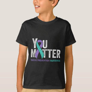 You Matte Suicide Prevention Awareness Ribbon Teal T-Shirt