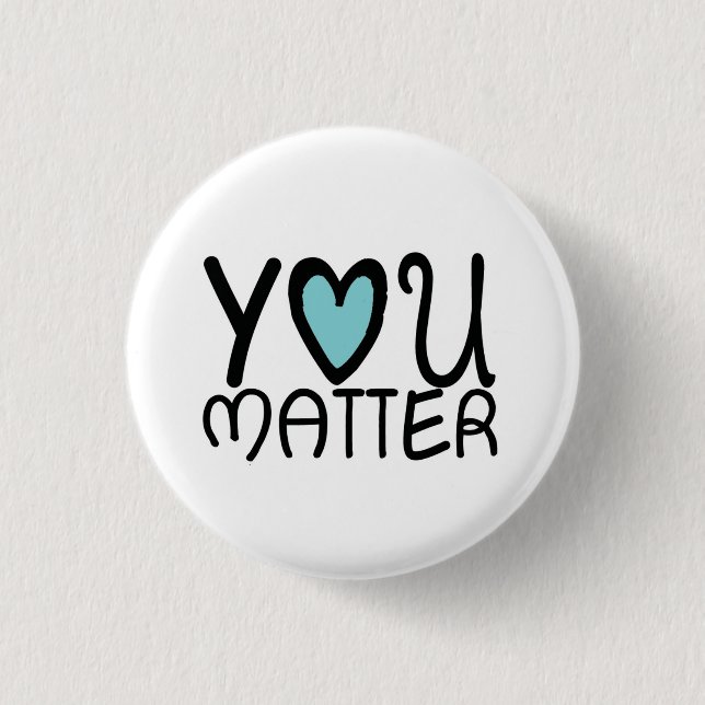 You Matter 1 Inch Round Button (Front)