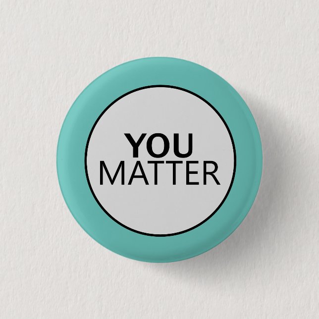 You Matter 1 Inch Round Button (Front)
