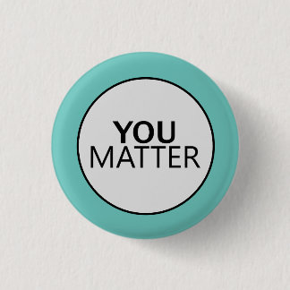 You Matter 1 Inch Round Button