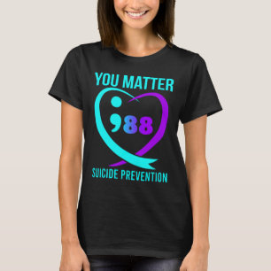 You Matter 988 Suicide Prevention Awareness  T-Shirt