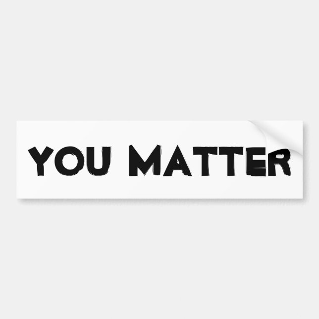 You Matter bumper sticker (Front)