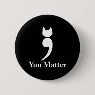 You matter cat Suicide Prevention awareness Be Str 2 Inch Round Button
