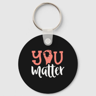 You Matter Deaf Awareness  ASL Sign Language Kindn Keychain