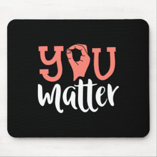 You Matter Deaf Awareness ASL Sign Language Kindn Mouse Pad