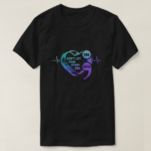 You Matter Dont Let Your Story End Suicide Prevent T-Shirt